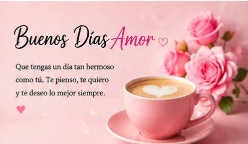buenos dias amor te amo