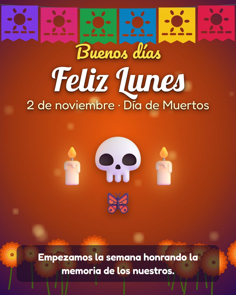 buenos dias feliz lunes 2 de noviembre dia de muertos