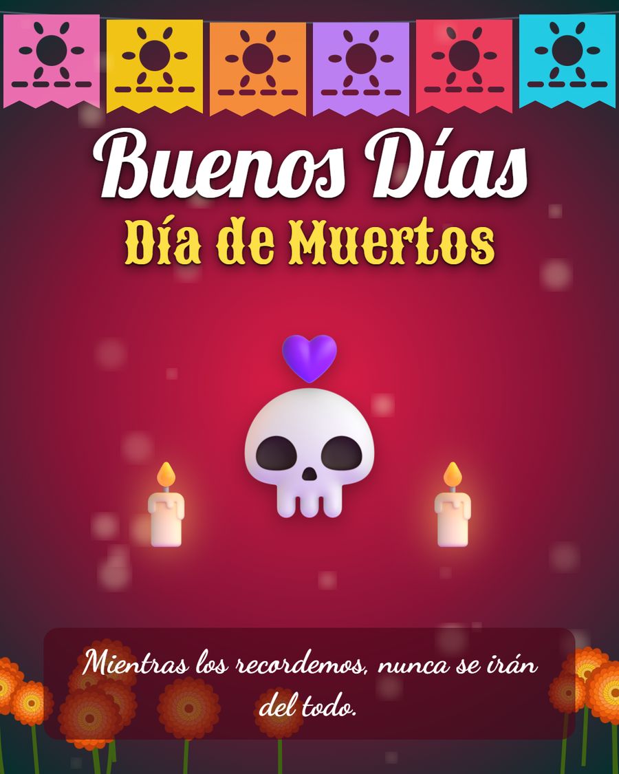 frase de dia de muertos mientras los recordemos nunca se iran buenos dias